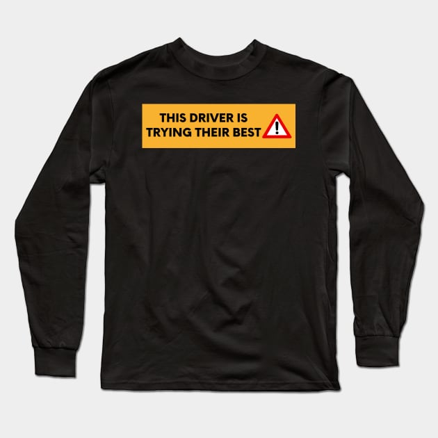 This Driver is Doing Their Best, Funny Car Bumper Long Sleeve T-Shirt by yass-art
